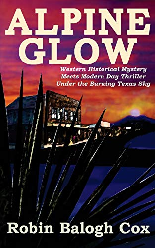 Alpine Glow: Western Historical Mystery Meets Modern Day Thriller Under the Burning Texas Sky (Old West Suspense, Band 1)