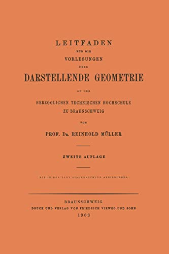 Leitfaden für die Vorlesungen über Darstellende Geometrie an der Herzoglichen Technischen Hochschule zu Braunschweig (German Edition)
