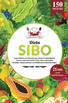 SIBO La guía definitiva con 150 recetas saludables para restaurar tu