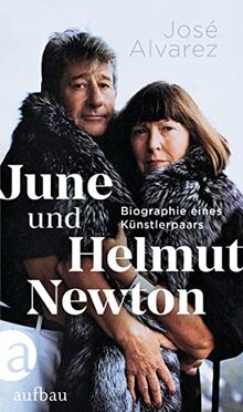 June und Helmut Newton: Biographie eines Künstlerpaars