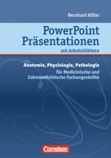 Anatomie-Physiologie-Pathologie: Medizinische/Zahnmedizinische Fachangestellte. Präsentationen (PowerPoint), Arbeitsmaterialien auf CD-ROM: ... (Power Point), Arbeitsmaterialien auf CD-ROM