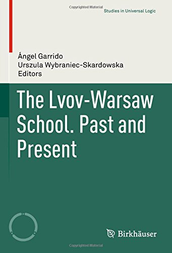 The Lvov-Warsaw School. Past and Present (Studies in Universal Logic)