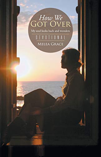 How We Got Over: My soul looks back and wonders