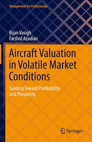 Aircraft Valuation in Volatile Market Conditions: Guiding Toward Profitability and Prosperity (Management for Professionals)