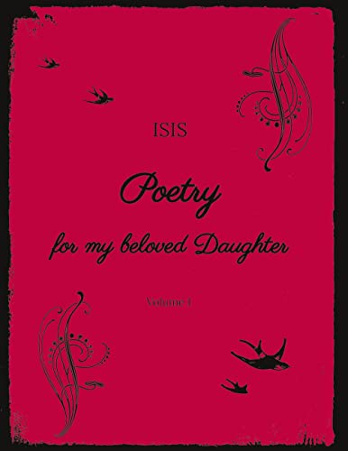 Poetry for my beloved Daughter: Volume 1 (Poetry for my beloved Daughter: Volume I)