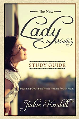 Lady in Waiting Study Guide: Becoming God's Best While Waiting for Mr. Right: Becoming God's Best While Waiting for Mr. Right (Lady in Waiting Books)