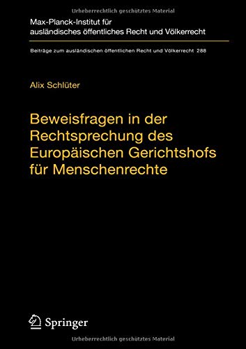 Beweisfragen in der Rechtsprechung des Europäischen Gerichtshofs für Menschenrechte (Beiträge zum ausländischen öffentlichen Recht und Völkerrecht (288), Band 288)
