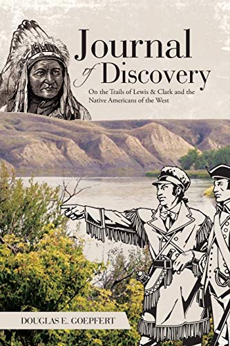 Journal of Discovery: On the Trails of Lewis & Clark and the Native Americans of the West