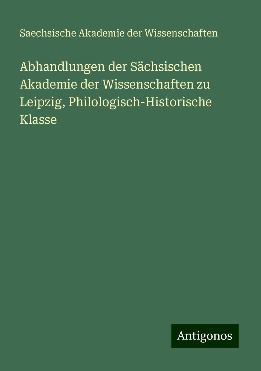 Abhandlungen der Sächsischen Akademie der Wissenschaften zu Leipzig, Philologisch-Historische Klasse