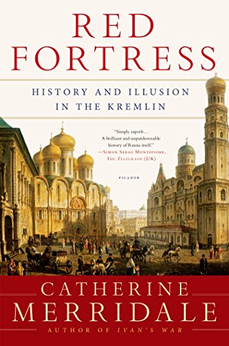 Catherine Merridale Red Fortress, History And Illusion In The Kremlin