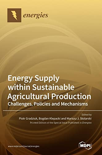 Energy Supply within Sustainable Agricultural Production: Challenges, Policies and Mechanisms