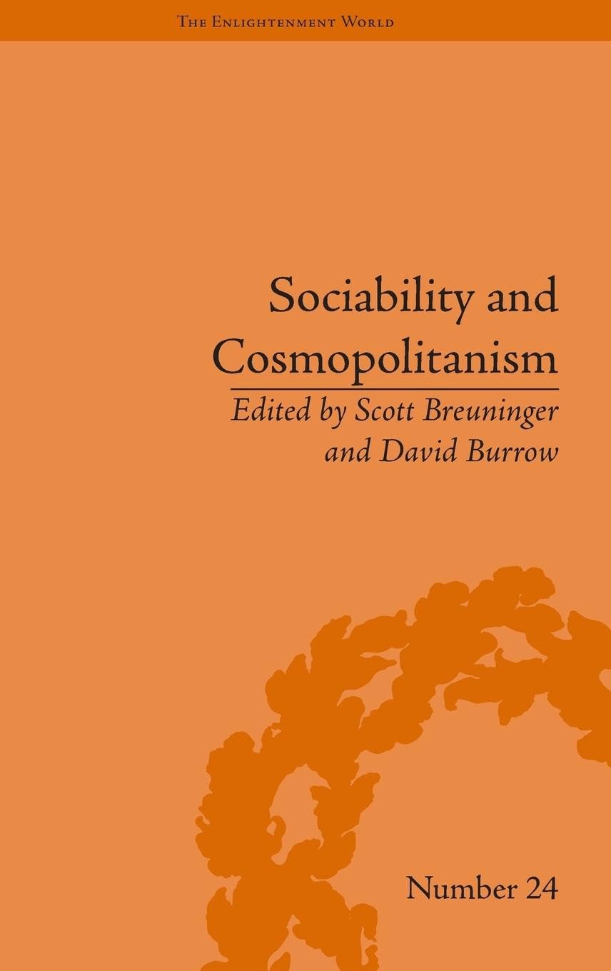 Sociability and Cosmopolitanism: Social Bonds on the Fringes of the Enlightenment (The Enlightenment World, 24, Band 24)