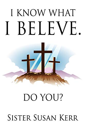 I Know What I Believe.: Do You?