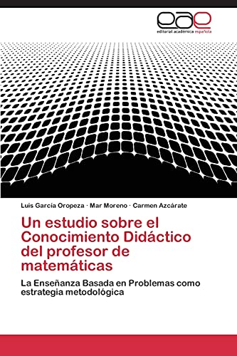 Un estudio sobre el Conocimiento Didáctico del profesor de matemáticas: La Enseñanza Basada en Problemas como estrategia metodológica
