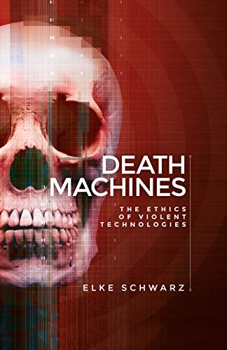 Death machines: The ethics of violent technologies