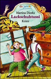 Lackschuhtussi. Ein Krimi für eigenwillige Menschen ab 9.