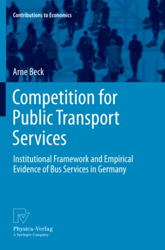 Competition for Public Transport Services: Institutional Framework and Empirical Evidence of Bus Services in Germany (Contributions to Economics)