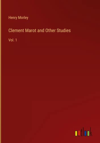 Clement Marot and Other Studies: Vol. 1