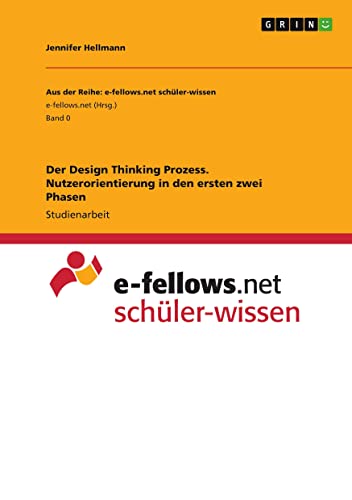 Der Design Thinking Prozess. Nutzerorientierung in den ersten zwei Phasen
