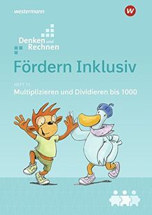 Fördern Inklusiv: Heft 11: Multiplizieren und Dividieren bis 1000: Denken und Rechnen