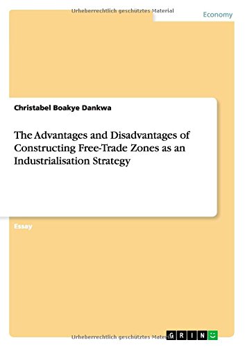 The Advantages and Disadvantages of Constructing Free-Trade Zones as an Industrialisation Strategy