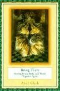 Being There: Putting Brain, Body, and World Together Again (Bradford Books)