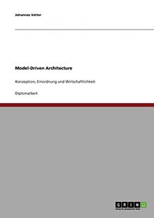 Model-Driven Architecture: Konzeption, Einordnung und Wirtschaftlichkeit