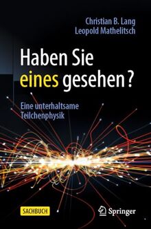 Haben Sie eines gesehen?: Eine unterhaltsame Teilchenphysik