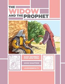 The Widow and the Prophet: An Easy Eevreet Story (Learn Hebrew Vocabulary with Fun Bible Stories)