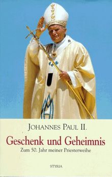 Geschenk und Geheimnis. Zum 50. Jahr meiner Priesterweihe