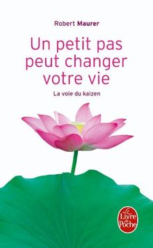 Un petit pas peut changer votre vie : la voie du kaizen