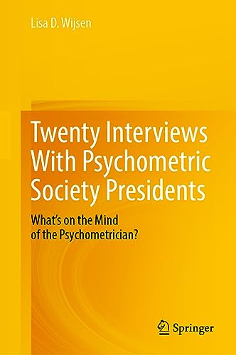 Twenty Interviews With Psychometric Society Presidents: What’s on the Mind of the Psychometrician?