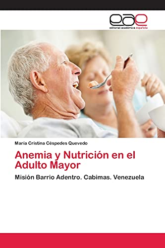 Anemia y Nutrición en el Adulto Mayor: Misión Barrio Adentro. Cabimas. Venezuela