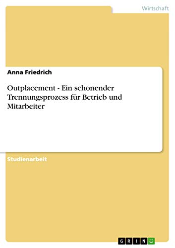 Outplacement - Ein schonender Trennungsprozess für Betrieb und Mitarbeiter