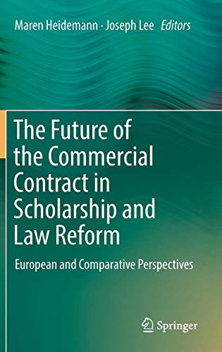 The Future of the Commercial Contract in Scholarship and Law Reform: European and Comparative Perspectives