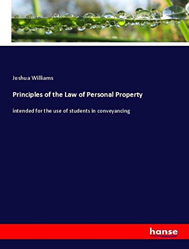 Principles of the Law of Personal Property: intended for the use of students in conveyancing