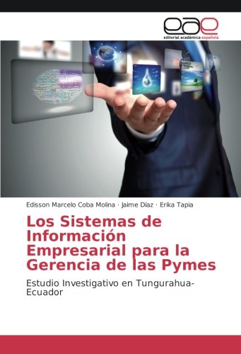Los Sistemas de Información Empresarial para la Gerencia de las Pymes: Estudio Investigativo en Tungurahua-Ecuador