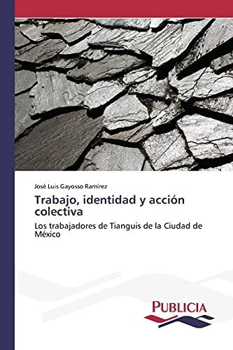 Trabajo, identidad y acción colectiva: Los trabajadores de Tianguis de la Ciudad de México