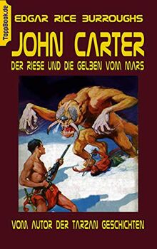 John Carter - Der Riese und die Gelben vom Mars: vom Autor der Tarzan Geschichten (ToppBook Fantastische Welt, Band 13) de Burroughs, Edgar Rice | Livre | état très bon