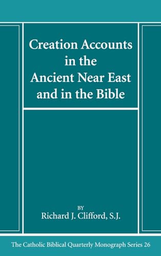 Clifford, Richard J. Sj Creation Accounts In The Ancient Near East And In The Bible