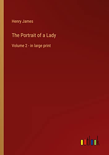 The Portrait of a Lady: Volume 2 - in large print