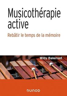 Musicothérapie active : rebâtir le temps de la mémoire