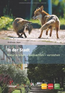 In der Stadt: Natur erleben - beobachten - verstehen