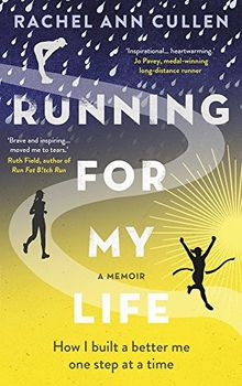 Running For My Life: How I built a better me one step at a time
