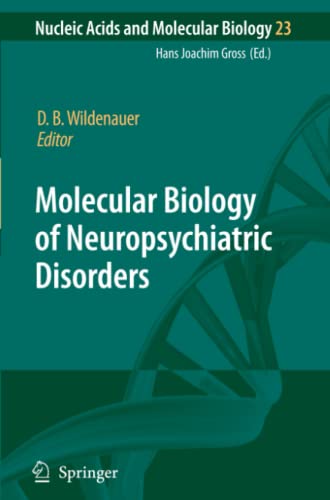 Molecular Biology of Neuropsychiatric Disorders (Nucleic Acids and Molecular Biology, Band 23)