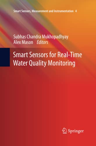 Smart Sensors for Real-Time Water Quality Monitoring (Smart Sensors, Measurement and Instrumentation, Band 4)