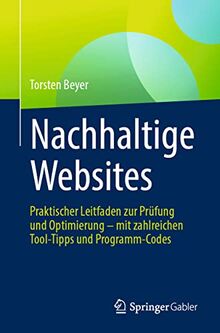 Nachhaltige Websites: Praktischer Leitfaden zur Prüfung und Optimierung – mit zahlreichen Tool-Tipps und Programm-Codes