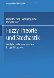 Fuzzy Theorie und Stochastik. Modelle und Anwendungen in der Diskussion.