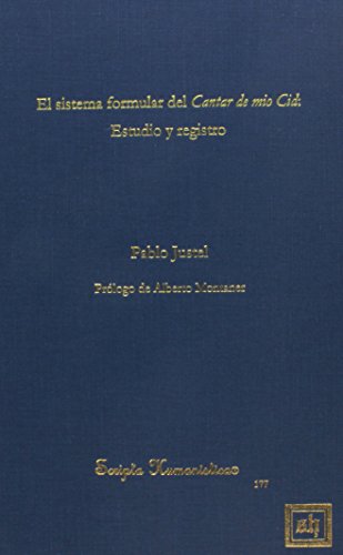 EL SISTEMA FORMULAR DEL CANTAR DE MIO CID: ESTUDIO Y REGISTRO (Scripta Humanistica, Band 177)