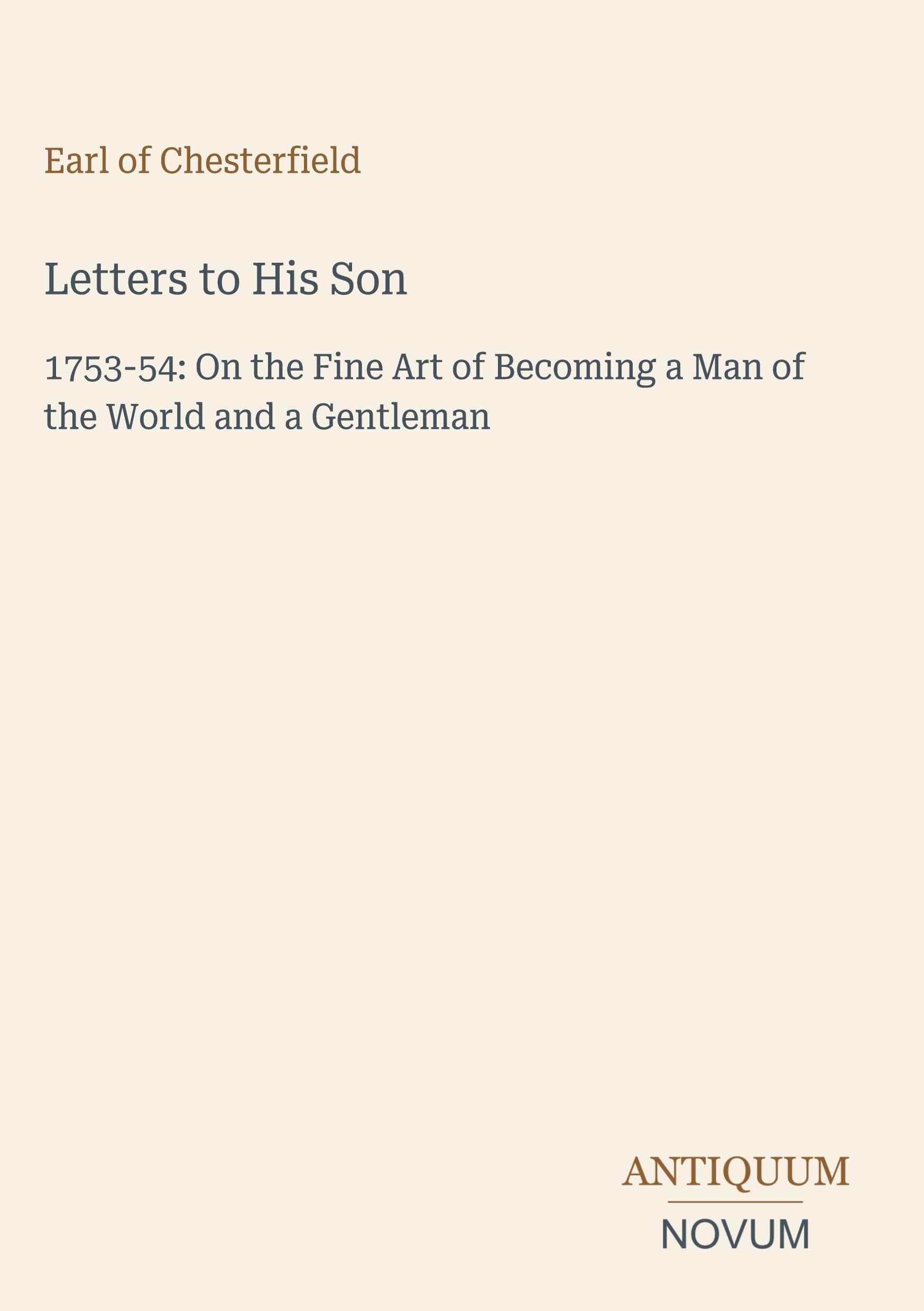 Letters to His Son: 1753-54: On the Fine Art of Becoming a Man of the World and a Gentleman